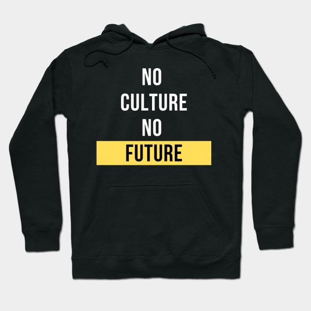 No Culture, No Future Design Hoodie by Teatro